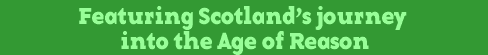 Featuring Scotland's journey into the Age of Reason