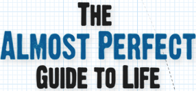 The Almost Perfect Guide to Life