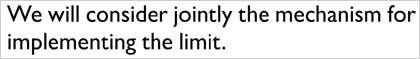 We will consider jointly the mechanism for implementing the limit.