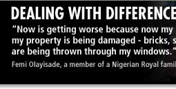 Dealing with Difference - Race - 'Now is getting worse because now my house, my property is being damaged - bricks, stones are being thrown through my windows.' - Femi Olayisade, a member of a Nigerian Royal family
