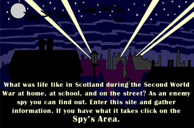 cityscape at night with searchlights - What was life like in Scotland during the Second World War at home, at school, and and on the street. As an enemy spy you can find out. Enter this site and gather information. If you have what it takes click on the Spy's Area.