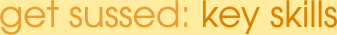 Get sussed : Key skills