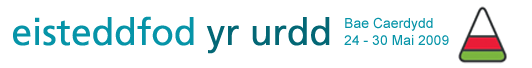 Eisteddfod yr urdd - Bae Caerdydd 24-30 Mai 2009 