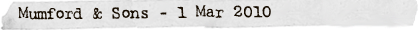 Mumford and Sons - 1 March 2010