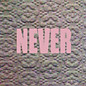 Review of Never