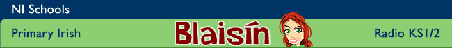 BBC NI Schools - Primary Irish - Blaisín - Radio KS1/2