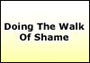 Doing The Walk Of Shame