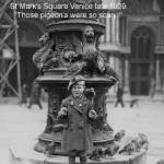 St Mark's Square late 1939 'Those pigeons were so scary!!'