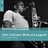 Review of The Rough Guide to John Coltrane: Birth of a Legend Review of The Rough Guide to John Coltrane: Birth of a Legend