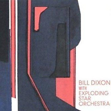 Review of Bill Dixon With Exploding Star Orchestra