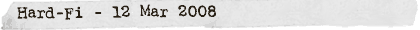 Hard-Fi - 12 Mar 2008