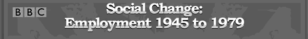 Social Change: Employment 1945 to 1979