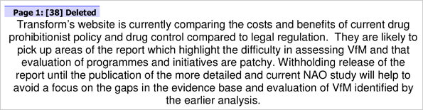 Transform's website is currently comparing the costs and benefits of current drug prohibitionist policy and drug control compared to legal regulation. They are likely to pick up areas of the report which highlight the difficulty in assessing VfM and that evaluation of programmes and initiatives are patchy. Withholding release of the report until the publication of the more detailed and current NAO study will help to avoid a focus on the gaps in the evidence base and evaluation of VfM identified by the earlier analysis.