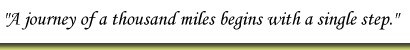 A journey of a thousand miles begins with a single step