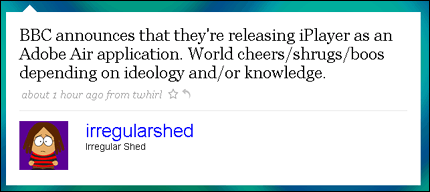 BBC announces that they're releasing iPlayer as an Adobe Air application. World cheers/shrugs/boos depending on ideology and/or knowledge.