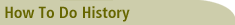 How to Do History
