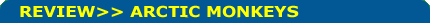 Image Text: Review>> Arctic Monkeys