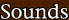 Sounds