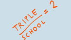 Triple School - Part 1