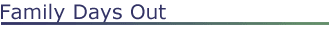 Family days out banner