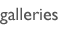 Galleries