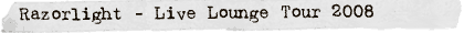 Razorlight - Live Lounge Tour 08