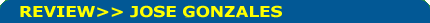 Image Text: Review>> Jose Gonzales