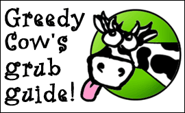 Greedy Cow's grub guide!