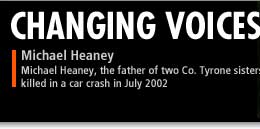 Michael Heaney, the father of two Co Tyrone sisters killed in a car crash in July 2002