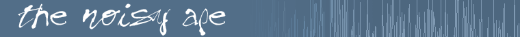 The Noisy Ape
