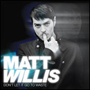 Matt Willis - 'Don't Let It Go To Waste'