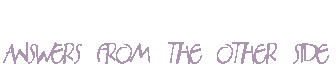 Answers from the other side