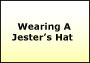 Wearing A Jester's Hat
