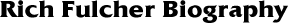Rich Fulcher Biography