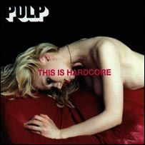 Pulp's This Is Hardcore (1998)