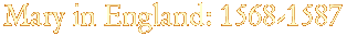 Mary in England: 1568-1587