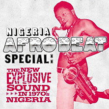 Review of Nigeria Afrobeat Special: The New Explosive Sound in 1970s Nigeria Review of Nigeria Afrobeat Special: The New Explosive Sound in 1970s Nigeria