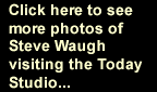 Steve Waugh visits the Today Studio