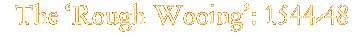 The 'Rough Wooing': 1544-48