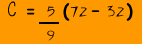(5 x (72 - 32)) ÷ 9