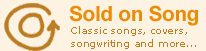 Sold on Song - Classic songs, covers, songwriting and more...
