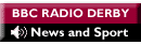 http://www.bbc.co.uk/derby/realmedia/radio_derby/news.ram