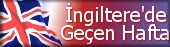İngiltere'de Geçen Hafta