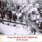 Troops boarding HMS Highlander at St Nazaire.