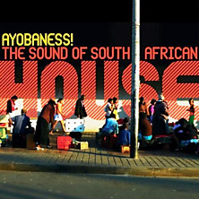Review of Ayobaness! - The Sound of South African House Review of Ayobaness! - The Sound of South African House