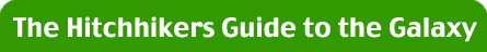 The Hitchhikers Guide to the Galaxy