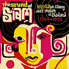 Review of The Sound Of Siam. Leftfield Luk Thung, Jazz and Molam from Thailand 1964 -1975