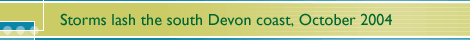 Storms hit the south Devon coast - October 2004