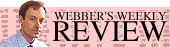Webber's Weekly Review