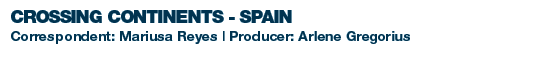 CROSSING CONTINENTS - SPAIN - Correspondent: Mariusa Reyes | Producer: Arlene Gregorius - Thursday 17th April at 11:00 - 11:30 on BBC Radio 4